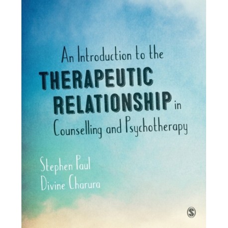 An Introduction to the Therapeutic Relationship in Counselling and Psychotherapy