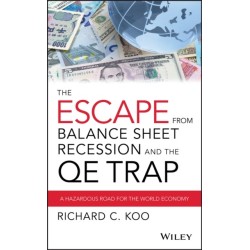 The Escape from Balance Sheet Recession and the QE Trap: A Hazardous Road for the World Economy