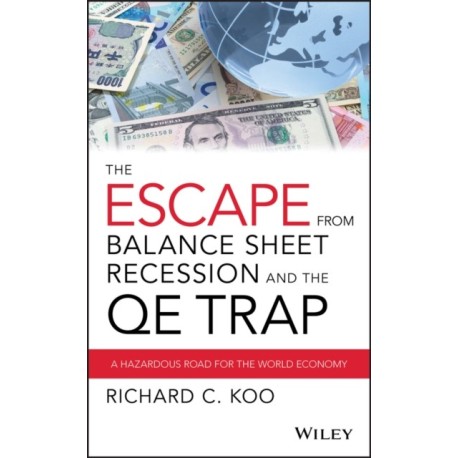 The Escape from Balance Sheet Recession and the QE Trap: A Hazardous Road for the World Economy