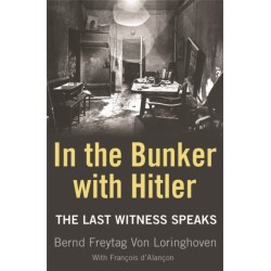 In the Bunker with Hitler: The Last Witness Speaks