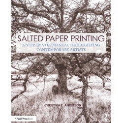 Salted Paper Printing: A Step-by-Step Manual Highlighting Contemporary Artists
