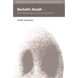 Beckett's Breath: Anti-Theatricality and the Visual Arts