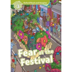 Oxford Read and Imagine: Level 3: Fear at the Festival