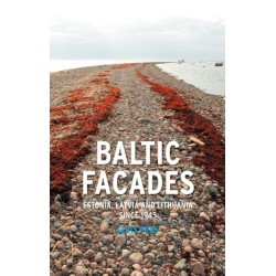 Baltic Facades: Estonia, Latvia and Lithuania since 1945