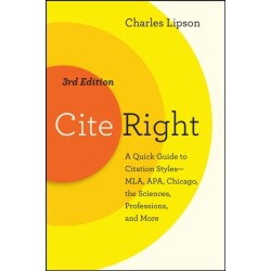 Cite Right, Third Edition: A Quick Guide to Citation Styles--MLA, APA, Chicago, the Sciences, Professions, and More