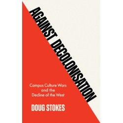 Against Decolonisation: Campus Culture Wars and the Decline of the West