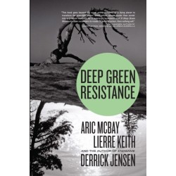 Deep Green Resistance: Strategy to Save the Planet