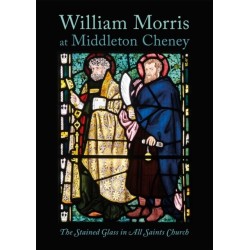 William Morris at Middleton Cheney: The Stained Glass in All Saints Church