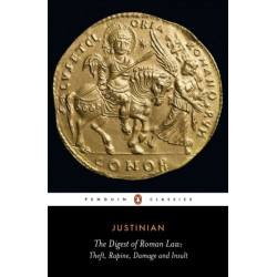 The Digest of Roman Law: Theft, Rapine, Damage and Insult