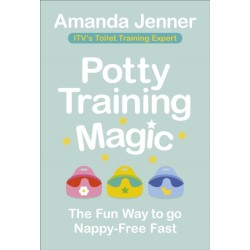 Potty Training Magic: The Fun Way to go Nappy-Free Fast