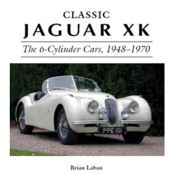 Classic Jaguar XK: The 6-Cylinder Cars 1948 - 1970