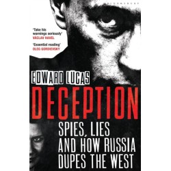 Deception: Spies, Lies and How Russia Dupes the West