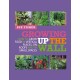 Growing Up the Wall: How to grow food in vertical places, on roofs and in small spaces