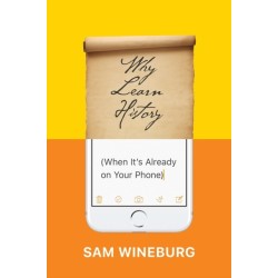 Why Learn History (When It's Already on Your Phone)