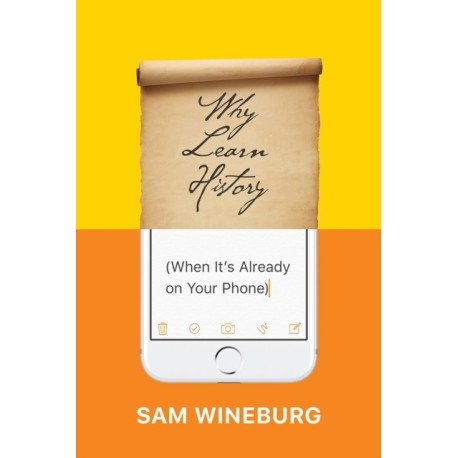 Why Learn History (When It's Already on Your Phone)