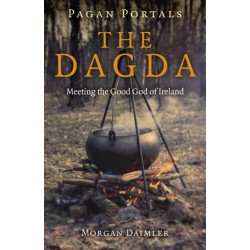 Pagan Portals - the Dagda: Meeting the Good God of Ireland