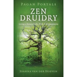 Pagan Portals - Zen Druidry: Living a Natural Life, with Full Awareness