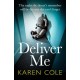 Deliver Me: An absolutely gripping thriller with an unbelievable twist!