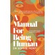 A Manual for Being Human: THE SUNDAY TIMES BESTSELLER