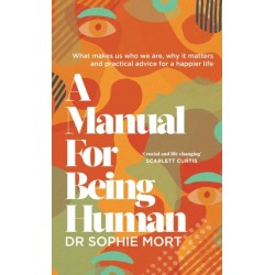 A Manual for Being Human: THE SUNDAY TIMES BESTSELLER