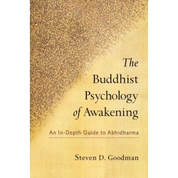 The Buddhist Psychology of Awakening: An In-Depth Guide to Abhidharma