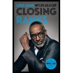 Closing Ranks: My Life as a Cop: As Portrayed on SMALL AXE, A Collection of Five Films