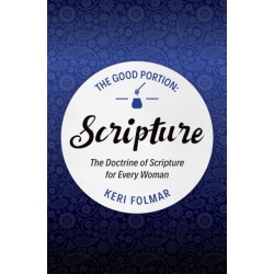 The Good Portion – Scripture: Delighting in the Doctrine of Scripture