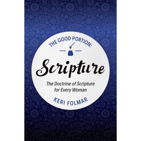 The Good Portion – Scripture: Delighting in the Doctrine of Scripture