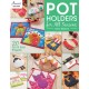 Pot Holders for all Seasons: 20 Fun & Easy Projects