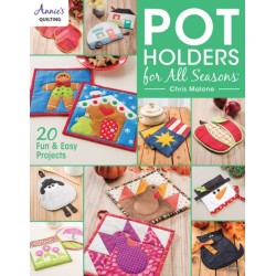 Pot Holders for all Seasons: 20 Fun & Easy Projects