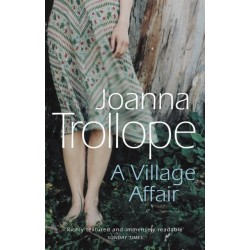 A Village Affair: an elegantly warm-hearted and, at times, wry story of a marriage, a family, and a village affair from one of Britain’s best loved authors, Joanna Trollope