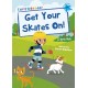 Get Your Skates On!: (Blue Early Reader)