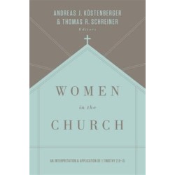 Women in the Church: An Interpretation and Application of 1 Timothy 2:9-15 (Third Edition)