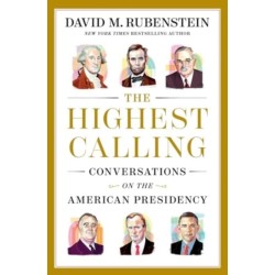 The Highest Calling: Conversations on the American Presidency