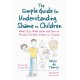 The Simple Guide to Understanding Shame in Children: What It Is, What Helps and How to Prevent Further Stress or Trauma