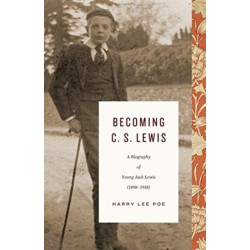 Becoming C. S. Lewis: A Biography of Young Jack Lewis (1898–1918)