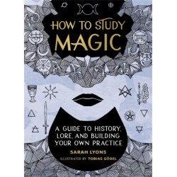 How to Study Magic: A Guide to History, Lore, and Building Your Own Practice