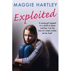 Exploited: A young girl trapped in a world of abuse and fear. Can the love of a foster mother set her free?