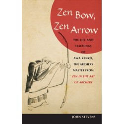 Zen Bow, Zen Arrow: The Life and Teachings of Awa Kenzo, the Archery Master from Zen in the Art of Archery