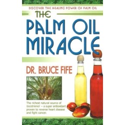 Palm Oil Miracle: Discover the Healing Power of Palm Oil