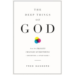 The Deep Things of God: How the Trinity Changes Everything (Second Edition)