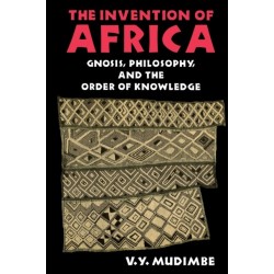 The Invention of Africa: Gnosis, Philosophy, and the Order of Knowledge