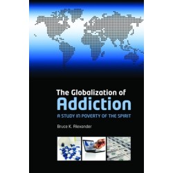 The Globalization of Addiction: A Study in Poverty of the Spirit