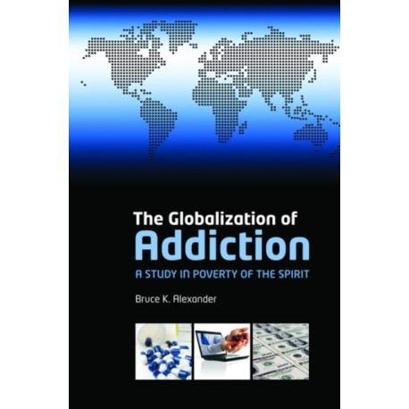 The Globalization of Addiction: A Study in Poverty of the Spirit