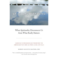 Spiritual Bypassing: When Spirituality Disconnects Us from What Really Matters