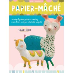 Papier Mache: A step-by-step guide to creating more than a dozen adorable projects!