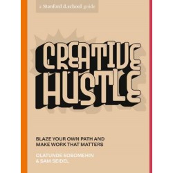Creative Hustle: Blaze Your Own Path and Make Work That Matters