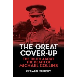 The Great Cover-Up: The Truth About the Death of Michael Collins