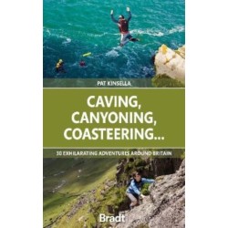 Caving, Canyoning, Coasteering..: 30 exhilarating adventures around Britain