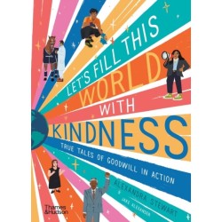 Let's fill this world with kindness: True tales of goodwill in action